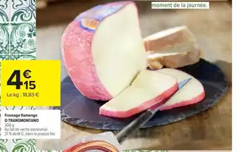 Carrefour Market Fromage flamengo O TRANSMONTANO offre
