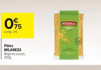 Carrefour Market Pâtes MILANEZA Bago ou cuscus, 250g. offre