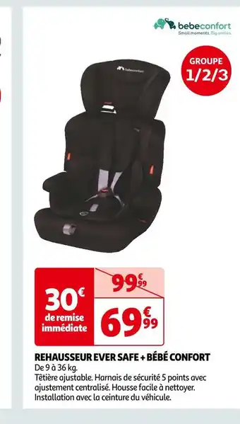 Auchan Bébé confort rehausseur ever safe + bébé confort offre