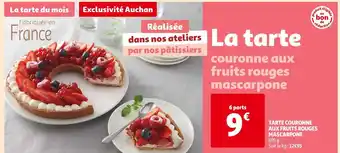 Auchan Auchan tarte couronne aux fruits rouges mascarpone offre