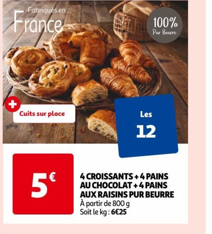 Auchan 4 CROISSANTS +4 PAINS AU CHOCOLAT + 4 PAINS AUX RAISINS PUR BEURRE À partir de 800 g Soit le kg: 6€25 offre