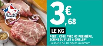 E.Leclerc PORC : CÔTE AVEC OS PREMIÈRE, ÉCHINE OU FILET À GRILLER(¹) offre
