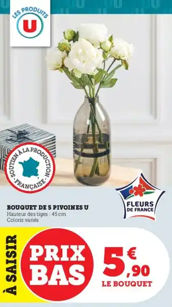 Super U BOUQUET DE 5 PIVOINES U offre