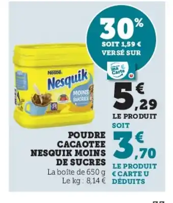 Super U POUDRE CACAOTEE NESQUIK MOINS offre