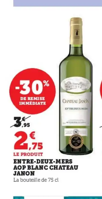 Super U ENTRE-DEUX-MERS AOP BLANC CHATEAU JANON offre
