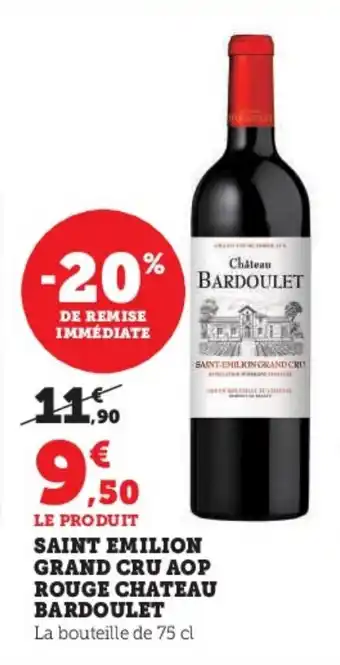 Super U LE PRODUIT SAINT EMILION GRAND CRU AOP ROUGE CHATEAU BARDOULET La bouteille de 75 cl offre