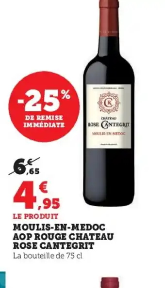Super U MOULIS-EN-MEDOC AOP ROUGE CHATEAU ROSE CANTEGRIT La bouteille de 75 cl offre