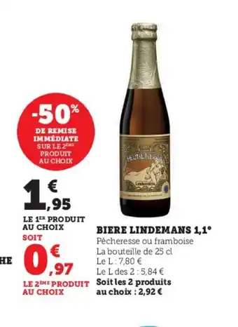 Super U BIERE LINDEMANS 1,1⁰ Pêcheresse ou framboise La bouteille de 25 cl Le L: 7,80 € offre