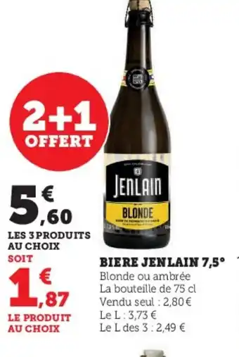Super U BIERE JENLAIN 7,5° Blonde ou ambrée La bouteille de 75 cl Vendu seul : 2,80€ Le L: 3,73 € Le L des 3:2,49 € offre