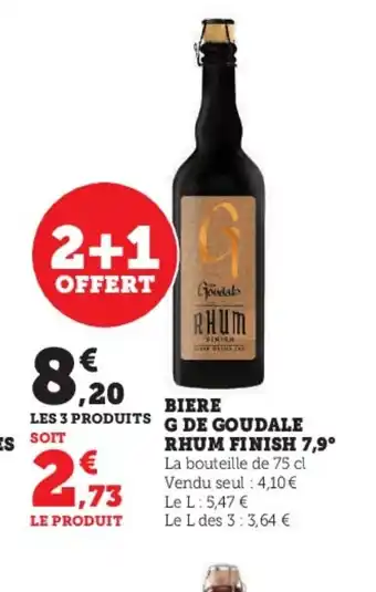 Super U BIERE G DE GOUDALE RHUM FINISH 7,9⁰ La bouteille de 75 cl Vendu seul: 4,10 € Le L: 5,47 € offre