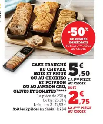 Super U CAKE TRANCHÉ AU CHÈVRE, NOIX ET FIGUE OU AU CHORIZO LA 1ERE PIÈCE ET POIVRON AU CHOIX offre