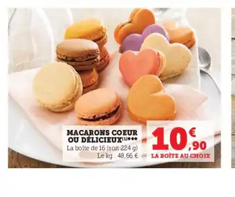 Super U MACARONS COEUR OU DÉLICIEUX(¹)*** La boîte de 16 (soit 224 g) Le kg: 48,66 € offre