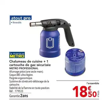 METRO Chalumeau De Cuisine + 1 Cartouche De Gaz Sécurisée Metro Professional offre