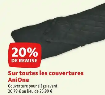 Maxi Zoo Anione 20% de remise sur toutes les couvertures anione offre