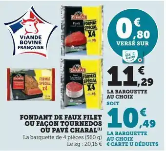 Super U Fondant de faux filet ou façon tournedos ou pavé charal offre