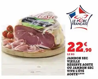 Super U Jambon sec vielle réserve aoste ou jambon sec vive l'été aoste offre