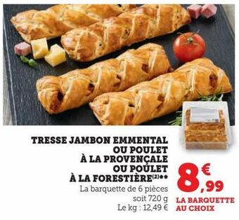 Super U Tresse jambon emmental ou poulet à la provençale ou poulet à la forestière offre