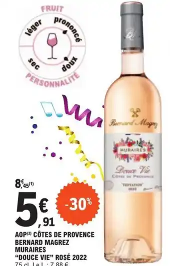 E.Leclerc AOP (²) CÔTES DE PROVENCE BERNARD MAGREZ MURAIRES "DOUCE VIE" ROSÉ 2022 75 cl. Le L: 7,88 €. offre