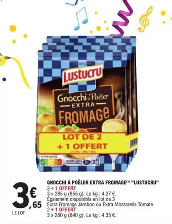 E.Leclerc GNOCCHI À POÊLER EXTRA FROMAGE(¹) "LUSTUCRU" 2+1 OFFERT offre