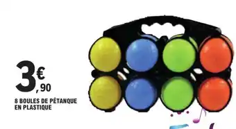 E.Leclerc 8 BOULES DE PÉTANQUE EN PLASTIQUE offre
