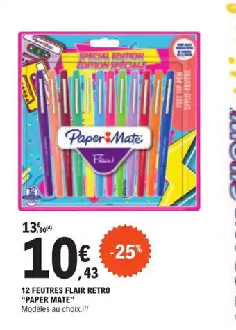 E.Leclerc 12 FEUTRES FLAIR RETRO "PAPER MATE" Modèles au choix.(¹) offre