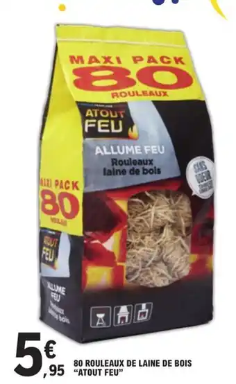 E.Leclerc 80 ROULEAUX DE LAINE DE BOIS ATOUT FEU™ offre