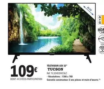 E.Leclerc TÉLÉVISEUR LED 32" TUCSON offre
