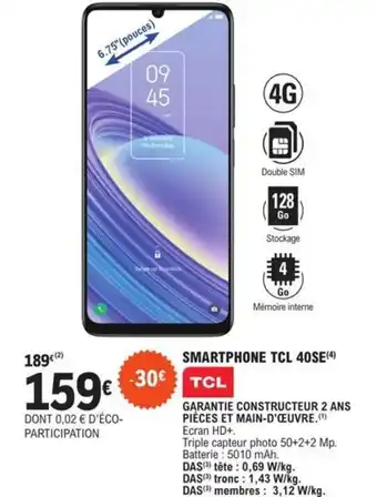 E.Leclerc SMARTPHONE TCL 40SE(4) GARANTIE CONSTRUCTEUR 2 ANS PIÈCES ET MAIN-D'ŒUVRE.(¹) Ecran HD+, offre