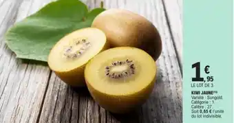 E.Leclerc KIWI JAUNE) Variété : Sungold. Catégorie: 1. Calibre: 27. Soit 0,65 € l'unité du lot indivisible. offre