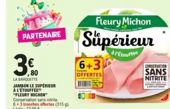 E.Leclerc JAMBON LE SUPÉRIEUR À L'ÉTOUFFÉE "FLEURY MICHON" Conservation sans nitrite. offre