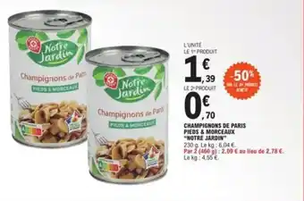 E.Leclerc CHAMPIGNONS DE PARIS PIEDS & MORCEAUX "NOTRE JARDIN" offre