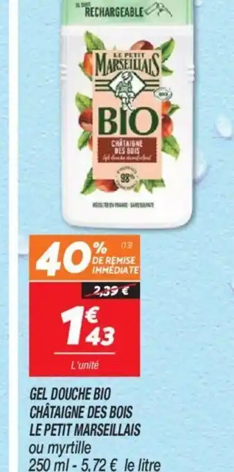 Netto GEL DOUCHE BIO CHÂTAIGNE DES BOIS LE PETIT MARSEILLAIS ou myrtille 250 ml-5,72 € le litre offre