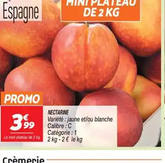 Netto NECTARINE Variété : jaune et/ou blanche Calibre: C Catégorie : 1 2 kg - 2€ le kg offre