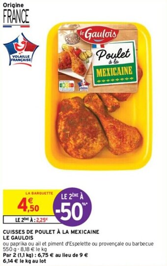 Intermarché CUISSES DE POULET À LA MEXICAINE LE GAULOIS offre