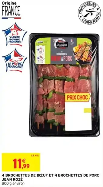 Intermarché 4 BROCHETTES DE BŒUF ET 4 BROCHETTES DE PORC JEAN ROZÉ offre