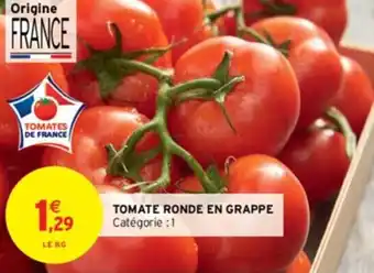 Intermarché TOMATE RONDE EN GRAPPE offre