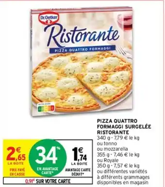 Intermarché PIZZA QUATTRO FORMAGGI SURGELÉE RISTORANTE 340 g -7,79 € le kg ou tonno offre