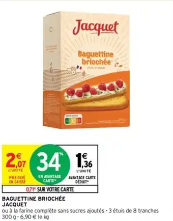 Intermarché BAGUETTINE BRIOCHÉE JACQUET offre