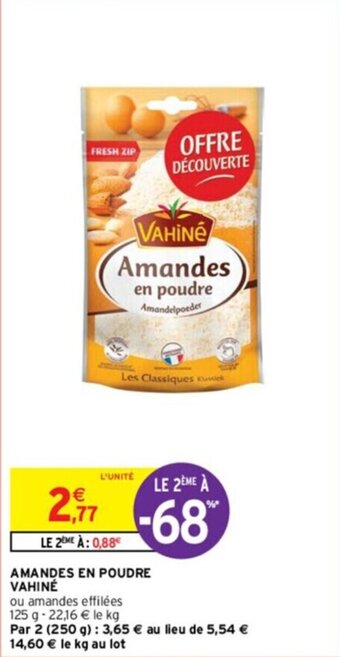 Intermarché AMANDES EN POUDRE VAHINÉ offre