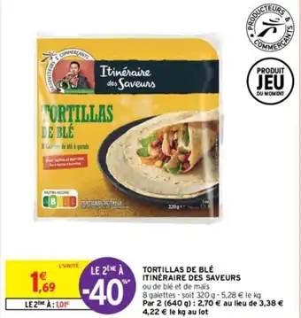 Intermarché TORTILLAS DE BLÉ ITINÉRAIRE DES SAVEURS offre