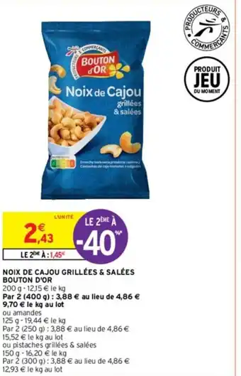 Intermarché NOIX DE CAJOU GRILLÉES & SALÉES BOUTON D'OR offre