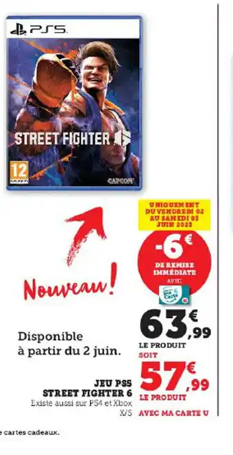 Super U JEU PSS STREET FIGHTER 6 Existe aussi sur PS4 et Xbox X/S offre