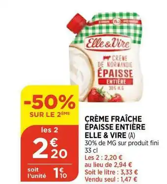 Bi1 Crème Fraîche épaisse Entière Elle & Vire offre