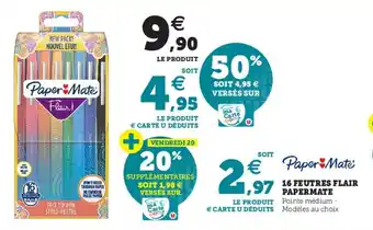 Hyper U 16 Feutres flair papermate offre