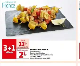 Auchan BROCHETTE DE POISSON La pièce de 143 g offre