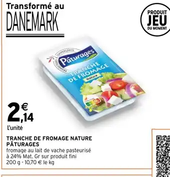 Intermarché Hyper TRANCHE DE FROMAGE NATURE PÂTURAGES offre