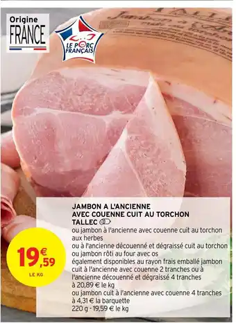Intermarché Hyper JAMBON A L'ANCIENNE AVEC COUENNE CUIT AU TORCHON offre