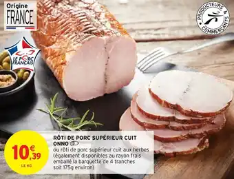 Intermarché Hyper RÔTI DE PORC SUPÉRIEUR CUIT ONNO offre