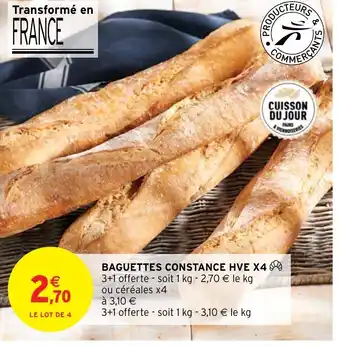 Intermarché Hyper BAGUETTES CONSTANCE HVE X4 3+1 offerte soit 1 kg - 2,70 € le kg ou céréales x4 offre