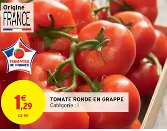 Intermarché Hyper TOMATE RONDE EN GRAPPE Catégorie : 1 offre
